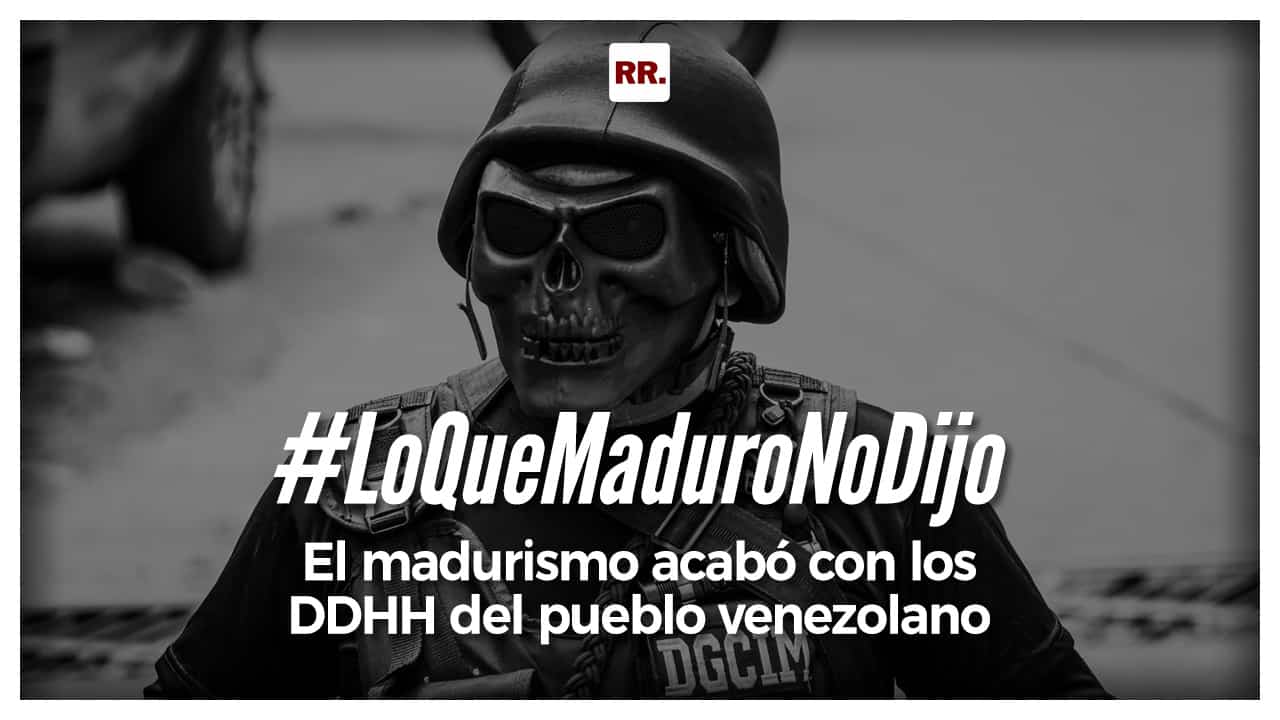 El madurismo acabó con los derechos humanos del pueblo venezolano