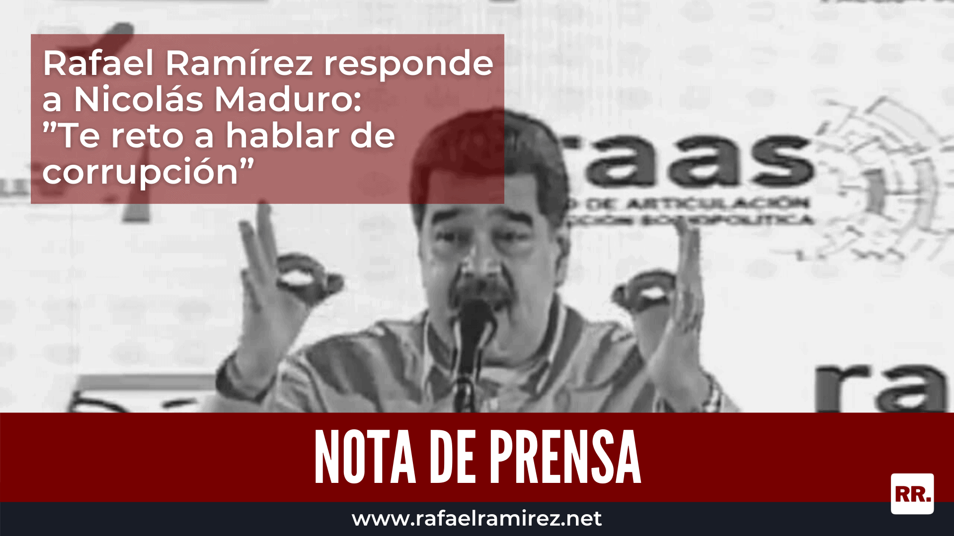 NOTA DE PRENSA: Rafael Ramírez responde a Nicolás Maduro: Te reto a hablar de corrupción