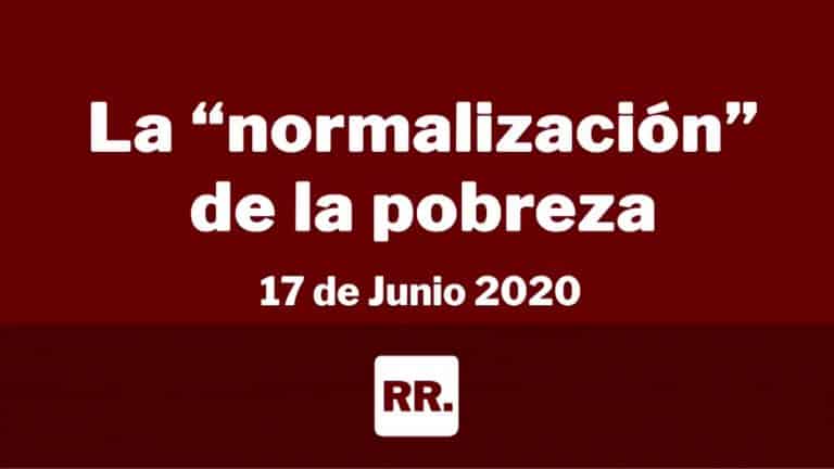 La “normalización” de la pobreza.