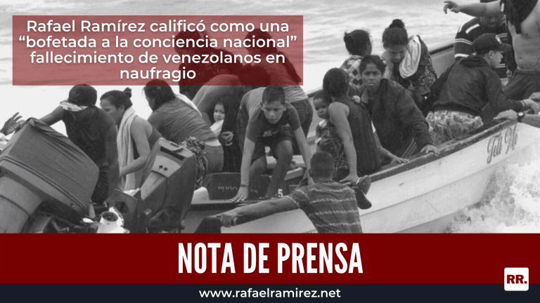 Rafael Ramírez calificó como una “bofetada a la conciencia nacional” fallecimiento de venezolanos en naufragio