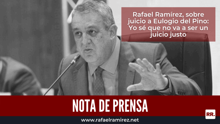 Rafael Ramírez, sobre juicio a Eulogio del Pino: Yo sé que no va a ser un juicio justo