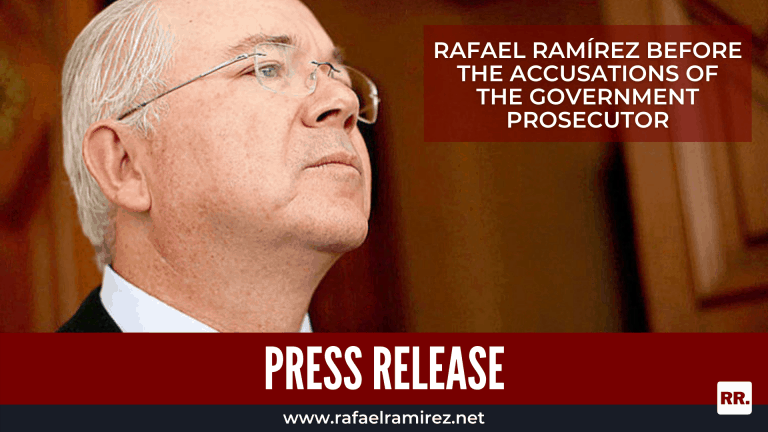 PRESS RELEASE RAFAEL RAMÍREZ BEFORE THE ACCUSATIONS OF THE GOVERNMENT PROSECUTOR