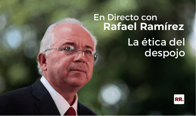En Directo con Rafael Ramírez: La ética del despojo