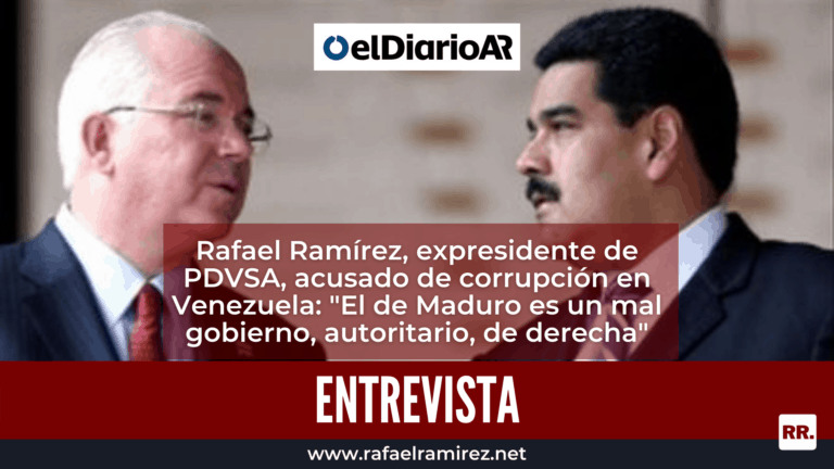 Rafael Ramírez, expresidente de PDVSA, acusado de corrupción en Venezuela: «El de Maduro es un mal gobierno, autoritario, de derecha»