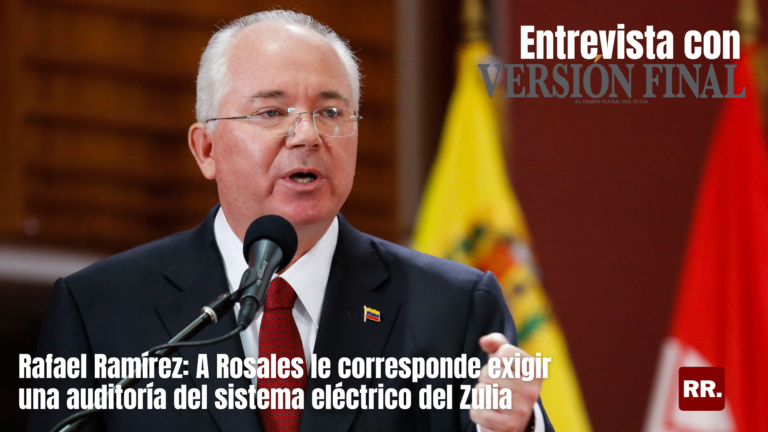 Entrevista | Rafael Ramírez: A Rosales le corresponde exigir una auditoría del sistema eléctrico del Zulia