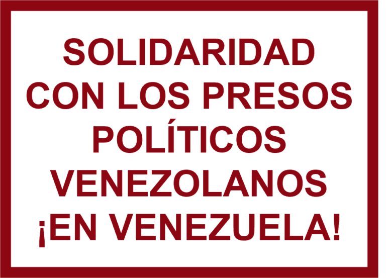 SOLIDARIDAD CON LOS PRESOS POLÍTICOS VENEZOLANOS ¡EN VENEZUELA!
